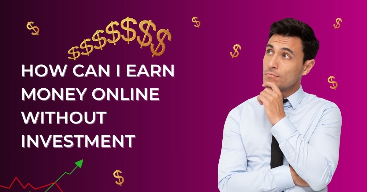 earn money online without investment.