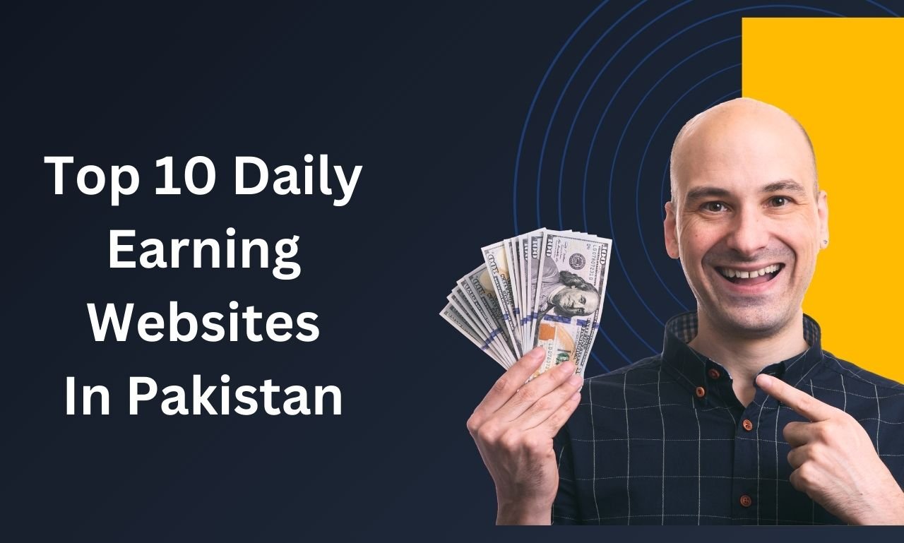 Top 10 Daily Earning Websites in Pakistan