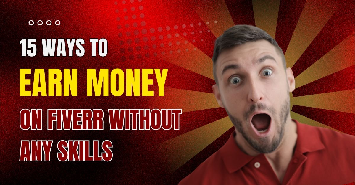 15-Ways-to-Earn-Money-on-Fiverr-Without-Any-Skills