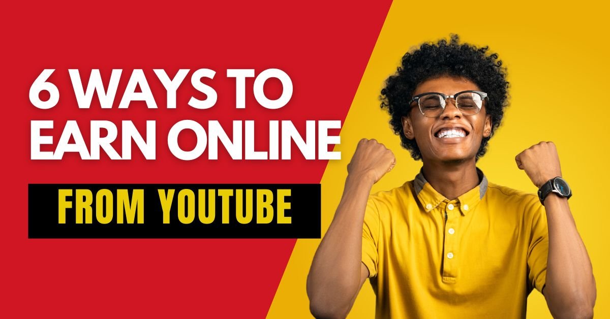 6 Ways to Earn Online from YouTube