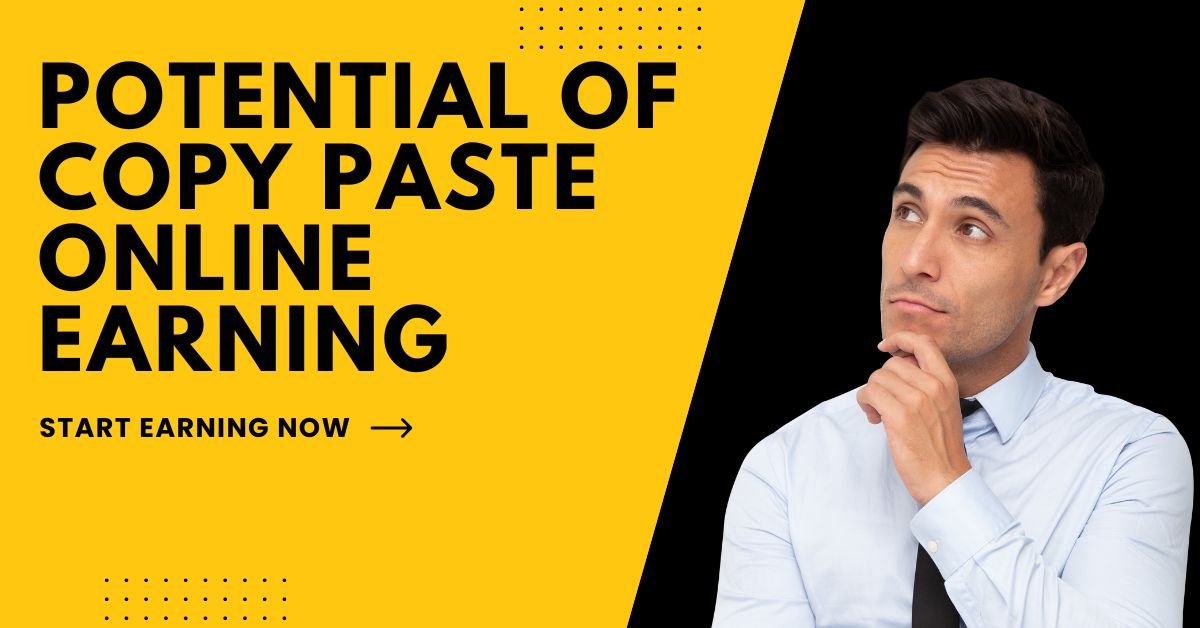 Potential of Copy Paste Online Earning