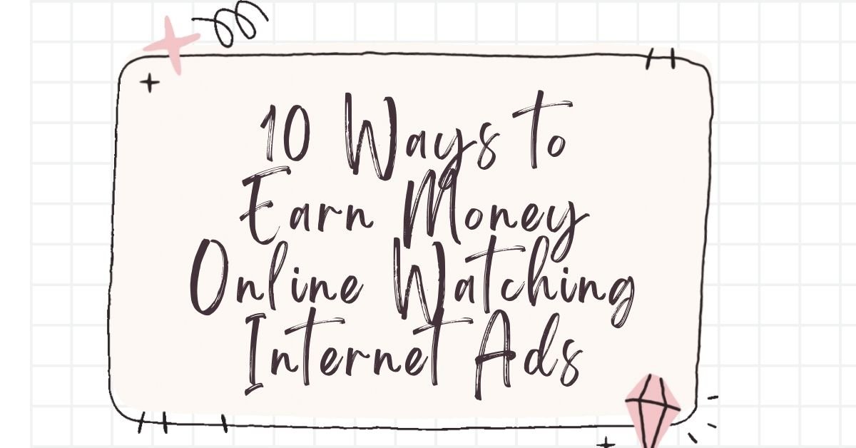 10 Ways to Earn Money Online by Watching Internet Ads