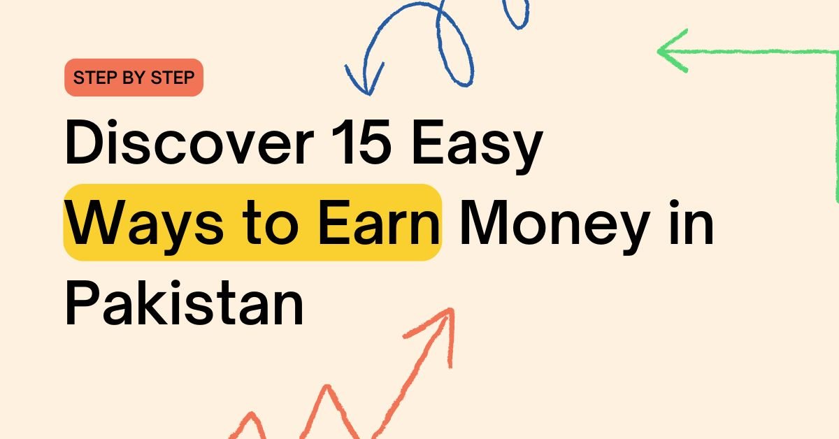 Discover 15 Easy Ways to Earn Money in Pakistan