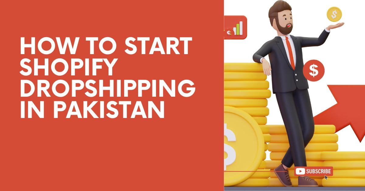 how to start Shopify dropshipping in Pakistan